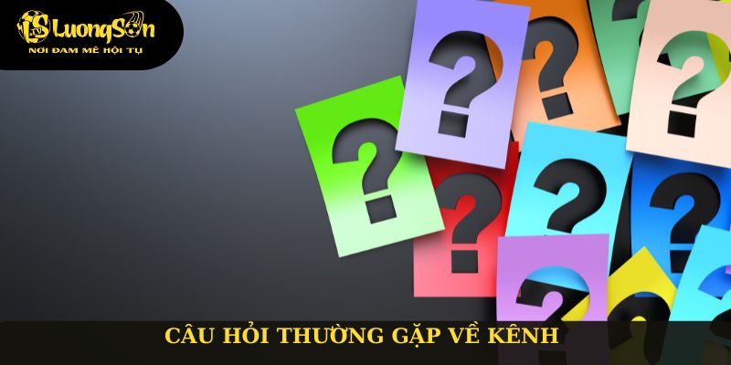 Câu hỏi thường gặp về kênh tructiepbongda Luong son tv